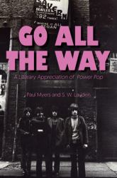 Go All the Way : A Literary Appreciation of Power Pop