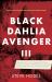 Black Dahlia Avenger III : Murder As a Fine Art: Presenting the Further Evidence Linking Dr. George Hill Hodel to the Black Dahlia and Other Lone Woman Murders