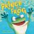 Prince of a Frog Prince of a Frog