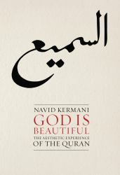 God Is Beautiful : The Aesthetic Experience of the Quran