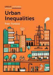 Urban Inequalities : Divided Cities in the Twenty-First Century