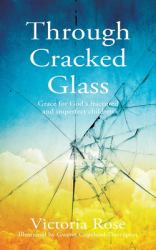 Through Cracked Glass : Grace for God's Fractured and Imperfect Children