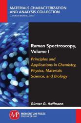Raman Spectroscopy : Principles and Applications in Chemistry, Physics, Materials Science, and Biology