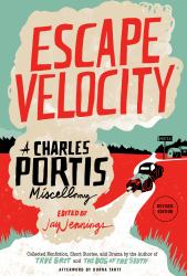 Escape Velocity : A Charles Portis Miscellany