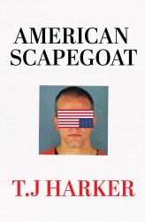 American Scapegoat : How a Corrupt Justice System Sacrificed Derek Chauvin to the Mob