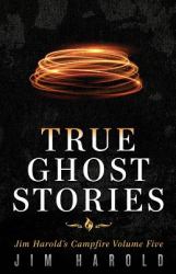 True Ghost Stories : Jim Harold's Campfire 5