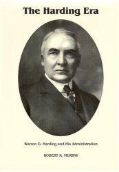 The Harding Era : Warren G. Harding and His Administration