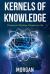 Kernels of Knowledge : Change Your Thinking, Change Your Life