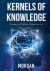 Kernels of Knowledge : Change Your Thinking, Change Your Life