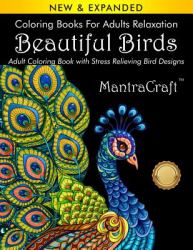 Coloring Books for Adults Relaxation : Beautiful Birds: Adult Coloring Book with Stress Relieving Bird Designs: (Volume 1 of Nature Coloring Books Series by Dan Morris)
