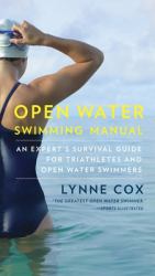 Open Water Swimming Manual : An Expert's Survival Guide for Triathletes and Open Water Swimmers