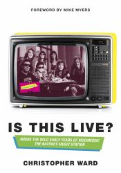 Is This Live? : Inside the Wild Early Years of MuchMusic: the Nation's Music Station