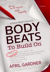 Body Beats to Build On : A Fiction Writer's Resource Plus Journal
