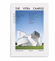 The Vitra Campus : Architecture Design Industry (3rd Edition)