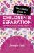 The Essential Guide to Children & Separation : Surviving Divorce & Family Break-Up