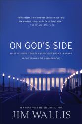 On God's Side : What Religion Forgets and Politics Hasn't Learned about Serving the Common Good