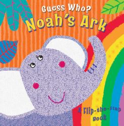 Guess Who? Noah's Ark : A Flip-The-Flap Book