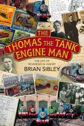 The Thomas the Tank Engine Man : The Life of Reverend W Awdry