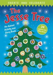 Create and Celebrate: the Jesse Tree : An Advent Activity and Story Book