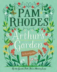 Arthur's Garden : Up the Garden Path, down Memory Lane