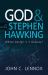 God and Stephen Hawking : Whose Design Is It Anyway?