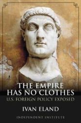 The Empire Has No Clothes : U. S. Foreign Policy Exposed
