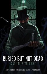 Buried but Not Dead : Lost Tales Vol. 1