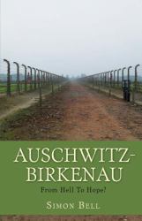 Auschwitz-Birkenau : From Hell to Hope?