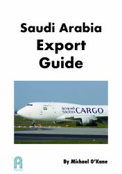 Saudi Arabia Export Guide : A General Guide to Saudi Export Rules