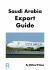 Saudi Arabia Export Guide : A General Guide to Saudi Export Rules