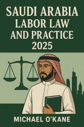 Saudi Arabia Labor Law and Practice 2025