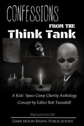 Confessions from the Think Tank : A Kids' Space Camp Charity Anthology