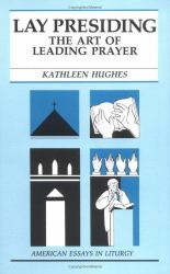 Lay Presiding : The Art of Leading Prayer