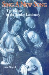 Sing a New Song : The Psalms in the Sunday Lectionary