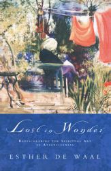 Lost in Wonder : Rediscovering the Spiritual Art of Attentiveness