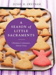 A Season of Little Sacraments : Encountering Grace in Advent Distractions