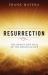 Resurrection : The Origin and Goal of the Christian Life