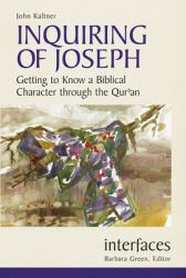 Inquiring of Joseph : Getting to Know a Biblical Character Through the Qur'an