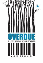 Overdue : A Dewey Decimal System of Grace