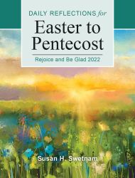 Rejoice and Be Glad : Daily Reflections for Easter to Pentecost 2022