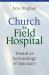 Church As Field Hospital : Toward an Ecclesiology of Sanctuary Church As Field Hospital : Toward an Ecclesiology of Sanctuary
