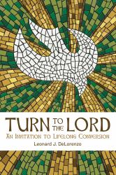Turn to the Lord : An Invitation to Lifelong Conversion