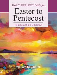 Rejoice and Be Glad 2024 : Daily Reflections for Easter to Pentecost