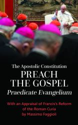 The Apostolic Constitution Preach the Gospel (Praedicate Evangelium) : With an Appraisal of Francis's Reform of the Roman Curia by Massimo Faggioli