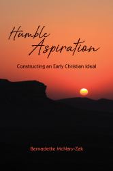 Humble Aspiration : Constructing an Early Christian Ideal