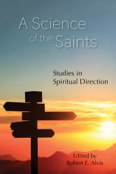 A Science of the Saints : Studies in Spiritual Direction