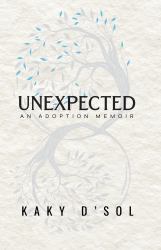 Unexpected : An Adoption Memoir