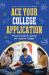 ACE Your College Application : Practical Guide for Getting into Selective Colleges