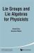 Lie Groups and Lie Algebras for Physicists