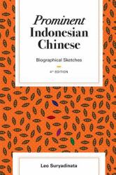 Prominent Indonesian Chinese : Biographical Sketches (4th Edition)